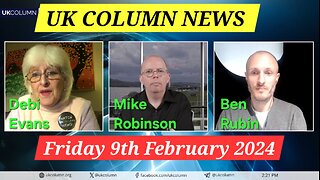 UK Column News - Friday 9th February 2024.