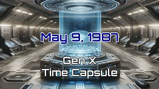 May 9th 1987 Gen X Time Capsule