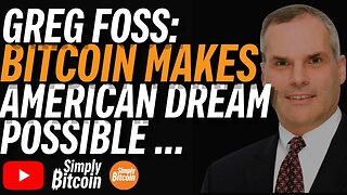 GREG FOSS: Bitcoin Makes the American Dream Possible Again