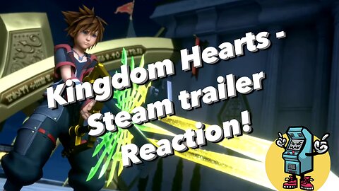 Kingdom Hearts - Steam trailer Reaction!