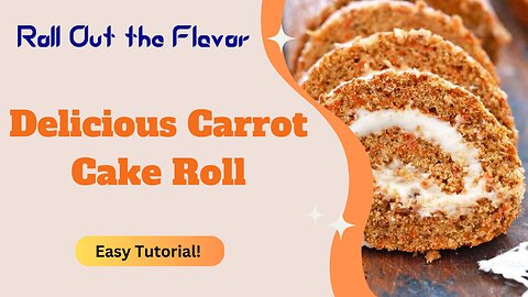 Ready to Roll? Learn the Best Carrot Cake Roll Recipe!