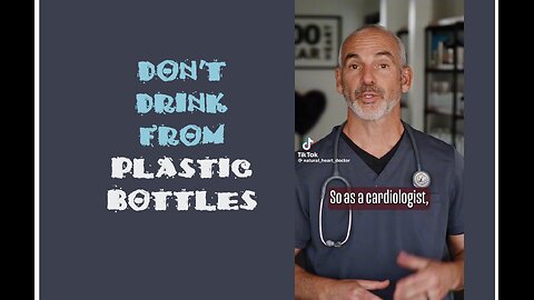⚠️ Warning from a Cardiologist about toxins in plastic bottles