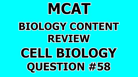 MCAT Biology Content Review Cell Biology Question #58