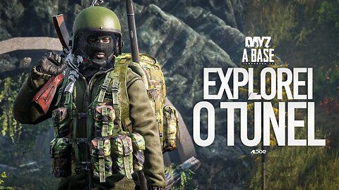 Dayz a Base | Explorei o túnel