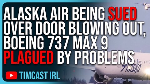 Alaska Air Being SUED Over Door BLOWING OUT, Boeing 737 Max 9 PLAGUED By Problems