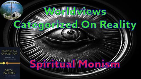 Worldviews Categorized On Reality - Spiritual Monism