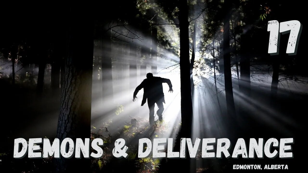Demons Deliverance Session 17 18 Edmonton