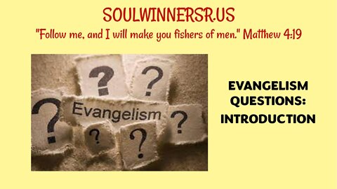 EVANGELISM QUESTIONS: INTRODUCTION