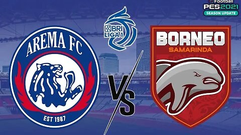 BRI LIGA 1 - AREMA FC vs BORNEO FC - PES 2021 GAMEPLAY