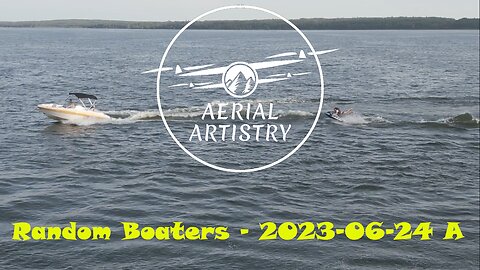Aerial Artistry - Random boaters 2023-06-24 - part A