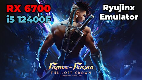 Prince of Persia: The Lost Crown | Ryujinx Emulator | RX 6700 + i5 12400f | Gameplay | Benchmark