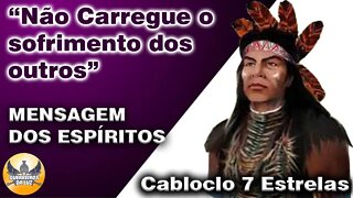 Não Carregue o Sofrimento dos Outros - Mensagem dos Espíritos