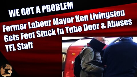 Former Labour Mayor Ken Livingston Gets Foot Stuck In Tube Door & Abuses TFL Staff