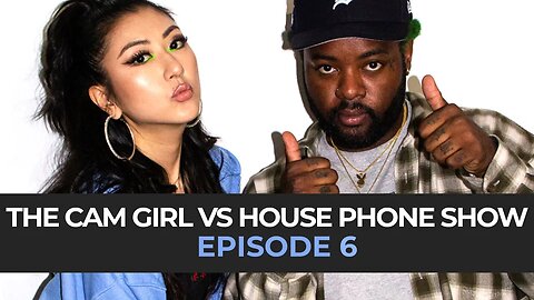 THE CAM GIRL VS. HOUSE PHONE SHOW EP. 6: THE SHOW GOES ON