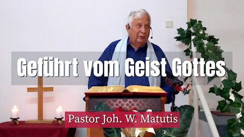 Joh. W. Matutis - Geführt vom Geist Gottes - 15. August 2021