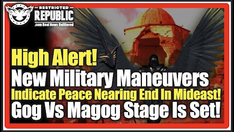 High Alert! New Military Maneuvers Indicate Peace Nearing End In Mideast Gog Vs Magog Stage Is Set!