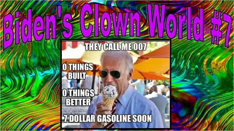 Headlines: Biden's Clown World #7