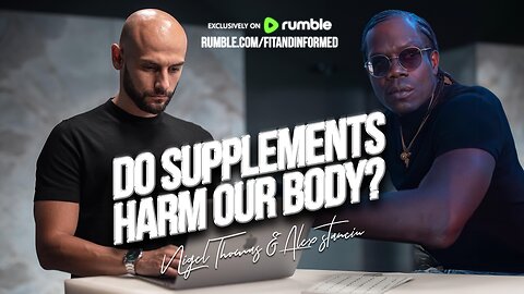 FIT & INFORMED | DO SUPPLEMENTS HARM OUR BODY? PT.2
