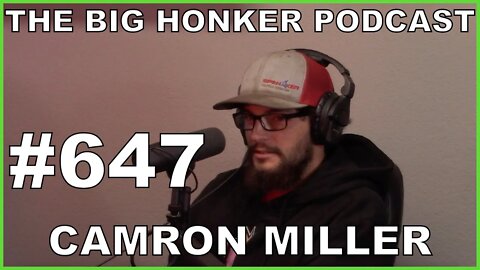 The Big Honker Podcast Episode #647: Camron Miller
