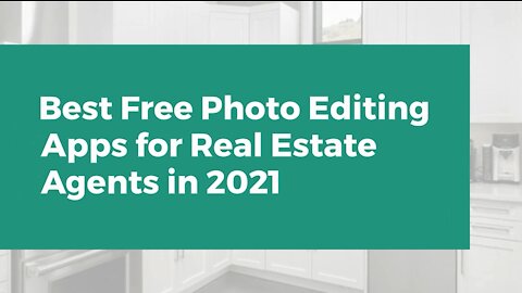 Best Free Photo Editing Apps for Real Estate Agents in 2021