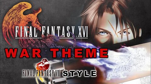 Final Fantasy XVI OST - War Theme Imagined (FFVIII Style)