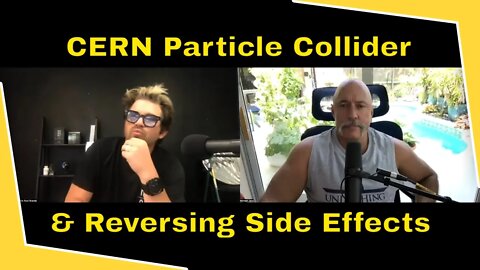 CERN Particle Collider & Reversing Side Effects | Root C.E.O. "Clayton Thomas" and Michael Jaco