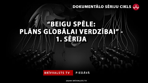 “Beigu spēle: Plāns globālai verdzībai” 1. sērija.