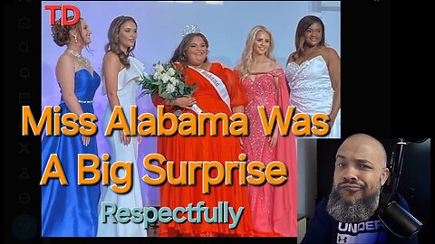 Miss Alabama Was A Big Surprise Respectfully