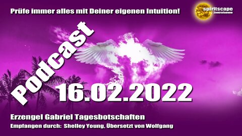 Erzengel Gabriel Tagesbotschaften - 16.02.2022 + Podcast