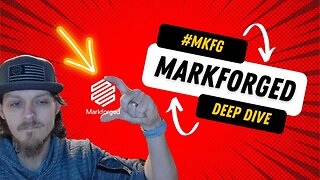MarkForged Deep Dive
