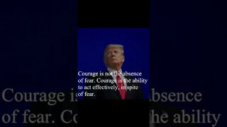 Donald Trump Quote - Courage is not the absence...