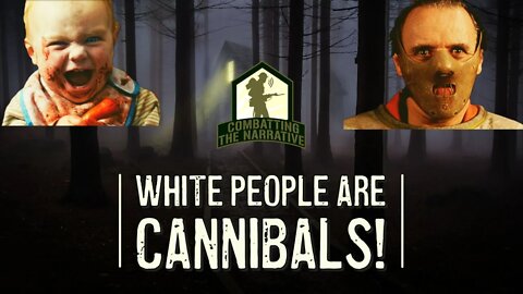 White People Are Cannibals! (Responding to Suffrage Church)