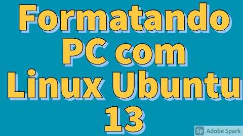 Como formatar e Instalar com Linux Ubuntu