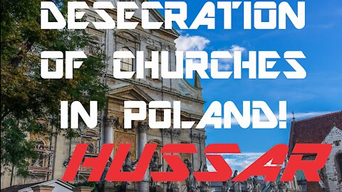 DESECRATION OF CHURCHES IN POLAND