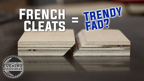 Are French Cleats a Passing Trend on the Way OUT? | Evening Woodworker