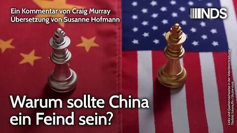 Warum sollte China ein Feind sein? | Craig Murray