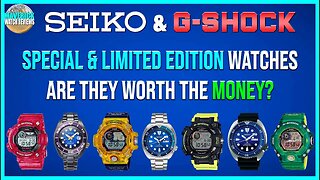 Seiko & G-Shock Special & Limited Edition Watches | Are They Worth The Money?