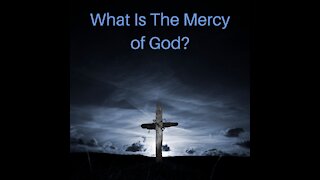 What Is The Mercy of God?