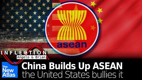 Inflection EP20: China Builds Up ASEAN, the US Bullies it...