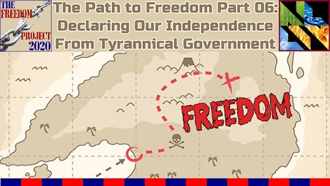 The Path To Freedom Part 06 - Declaring Our Independence from Tyrannical Government