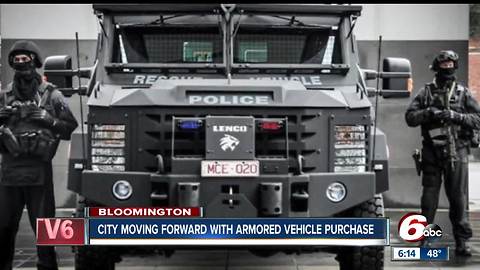 Bloomington is moving forward with the purchased of an armored vehicle for the police department