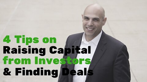 4 Tips on Raising Capital from Investors & Finding Deals