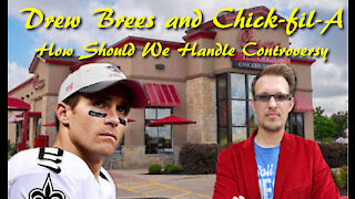 CHICK-FIL-A AND DREW BREES: How to think about Controversy