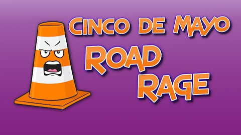 Cinco de Mayo Road Rage