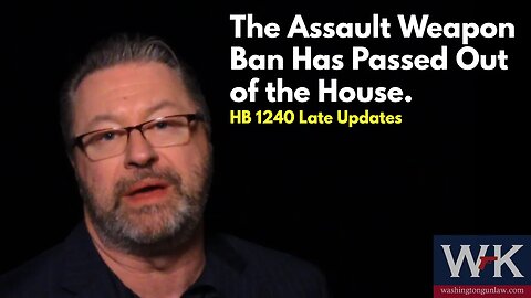 The Assault Weapon Ban Has Passed Out of the House. HB 1240 Late Updates