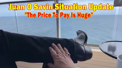 Juan O Savin Situation Update July 1: "The Price To Pay Is Huge"