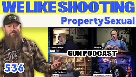 PropertySexual - We Like Shooting 536 (Gun Podcast)
