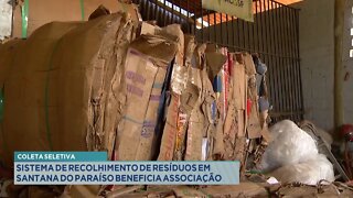 Coleta Seletiva: Sistema de Recolhimento de Resíduos em Santana do Paraíso beneficia Associação.