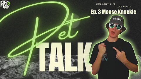 Pet Talk Podcast | Ep. 3 Moose Knuckle | Hosted By ImPettit