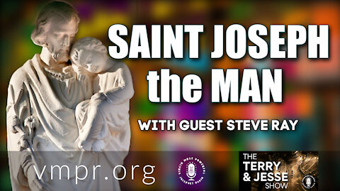 19 Mar 21, The Terry and Jesse Show: Steve Ray: Saint Joseph, the Man
